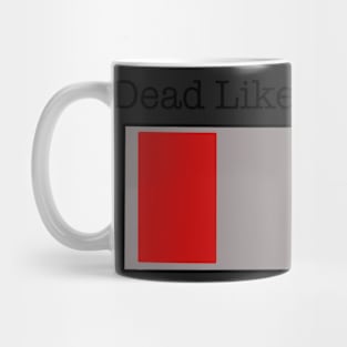 Dead Like My Phone Mug